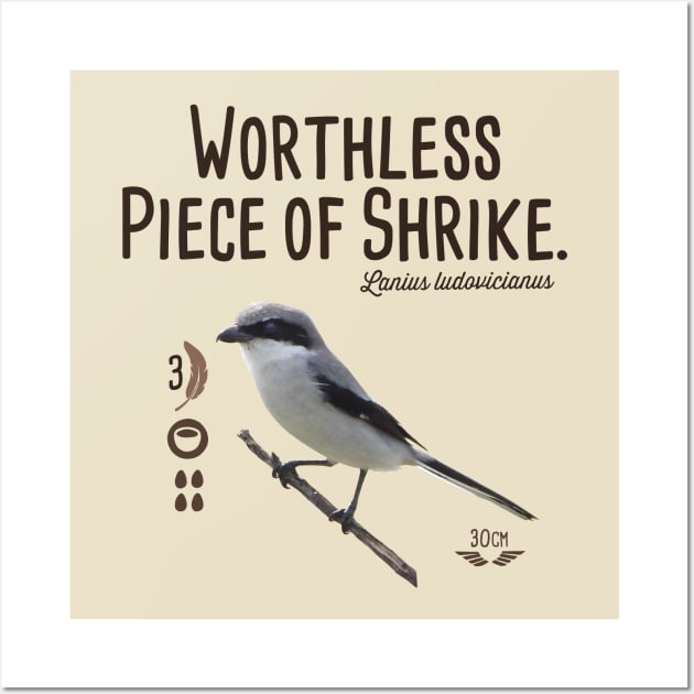 Worthless Piece of Shrike Wall Art by Super Secret Villain